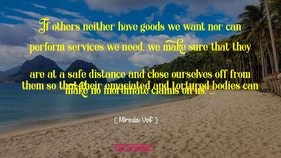 Miroslav Volf Quotes: If others neither have goods