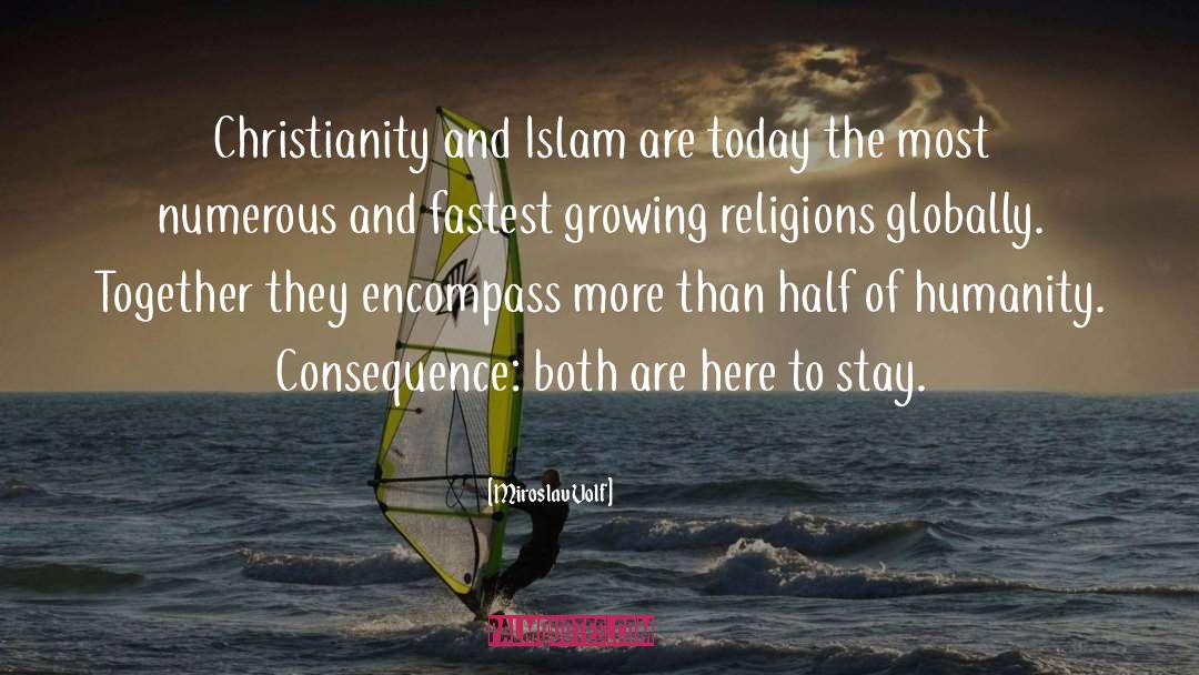 Miroslav Volf Quotes: Christianity and Islam are today
