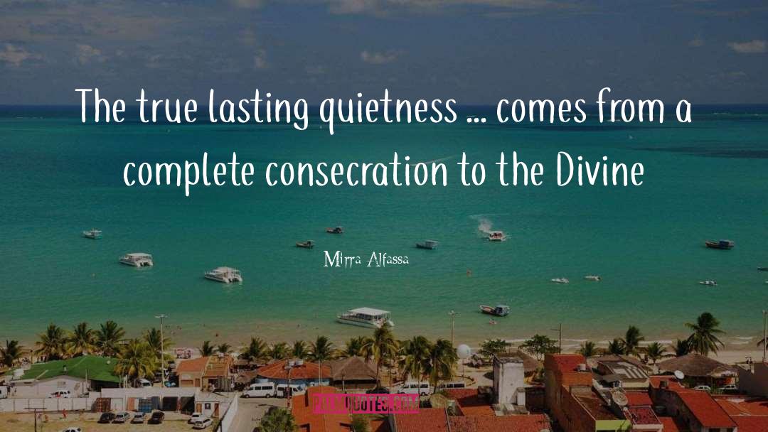 Mirra Alfassa Quotes: The true lasting quietness ...