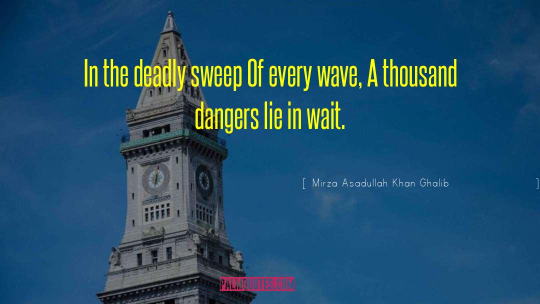 Mirza Asadullah Khan Ghalib Quotes: In the deadly sweep Of