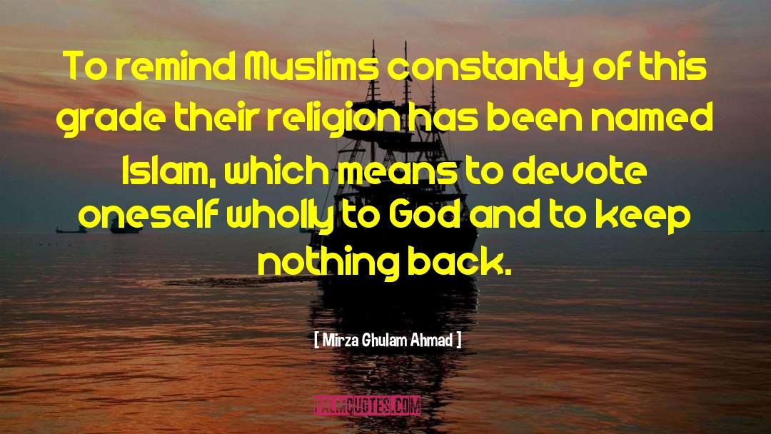 Mirza Ghulam Ahmad Quotes: To remind Muslims constantly of