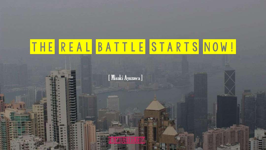 Misaki Ayuzawa Quotes: The real battle starts now!