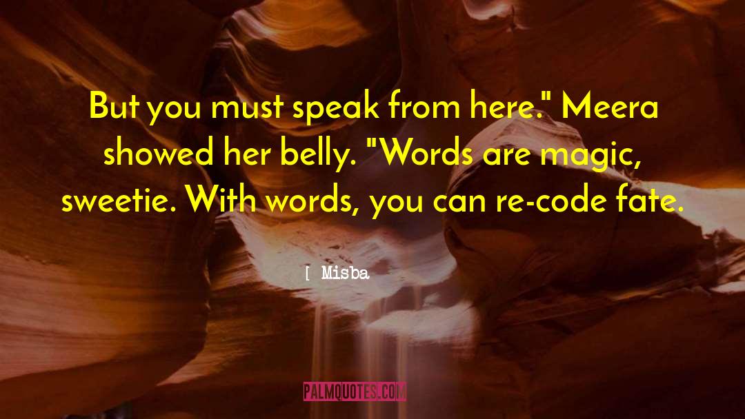 Misba Quotes: But you must speak from