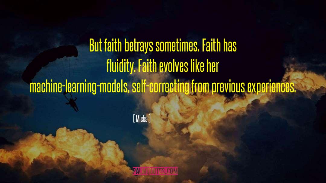 Misba Quotes: But faith betrays sometimes. Faith