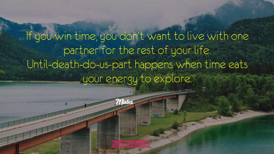 Misba Quotes: If you win time, you