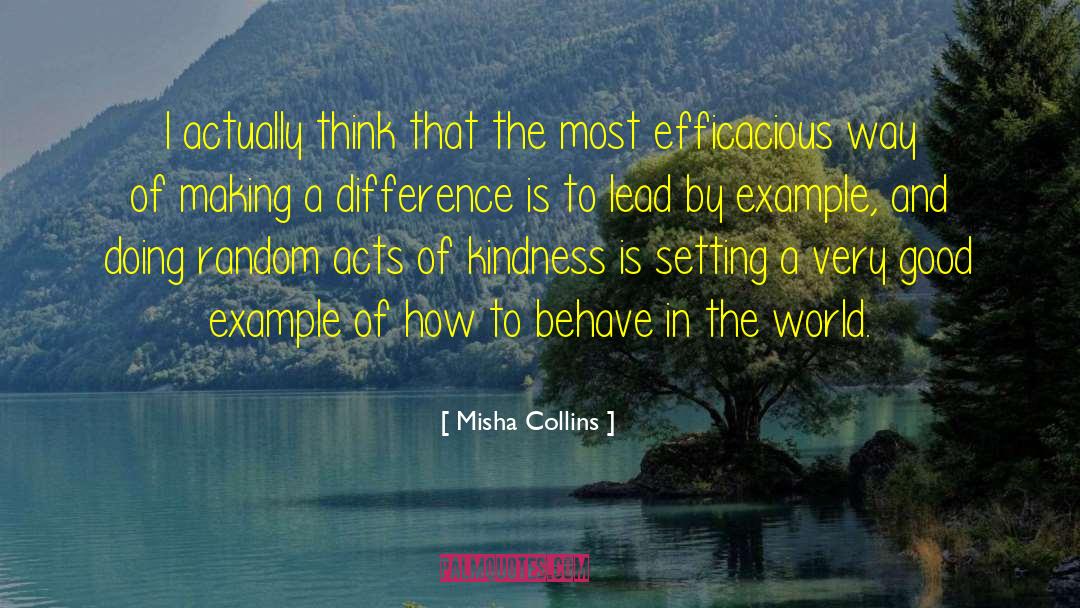 Misha Collins Quotes: I actually think that the