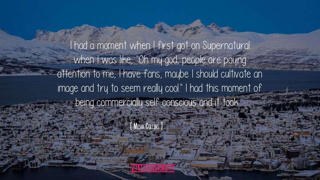 Misha Collins Quotes: I had a moment when