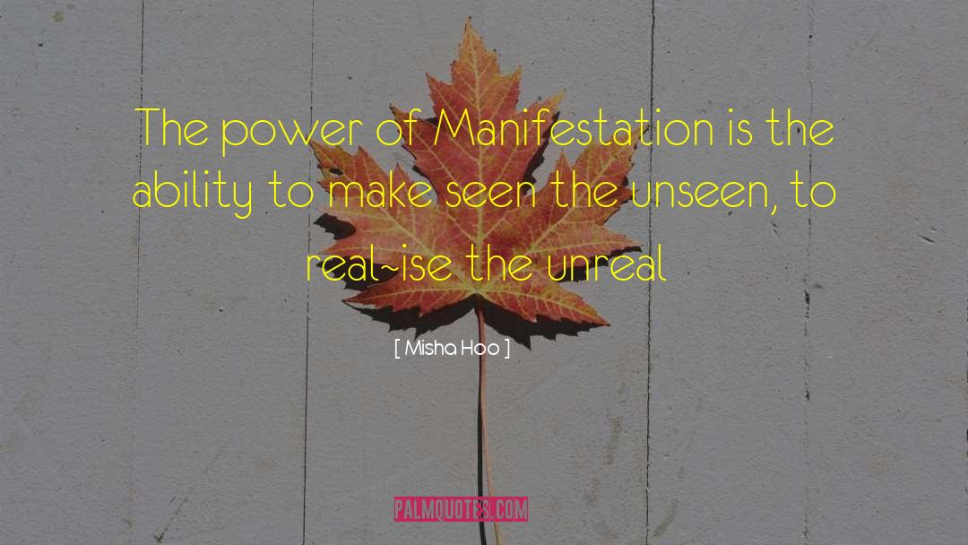 Misha Hoo Quotes: The power of Manifestation is