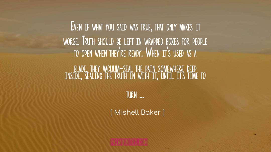 Mishell Baker Quotes: Even if what you said