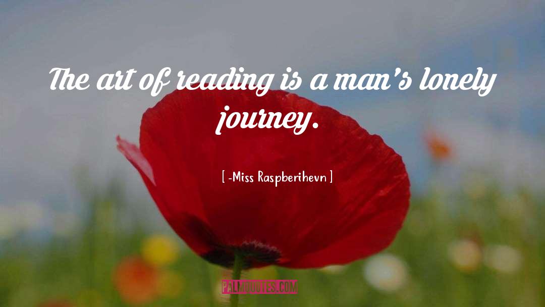 -Miss Raspberihevn Quotes: The art of reading is
