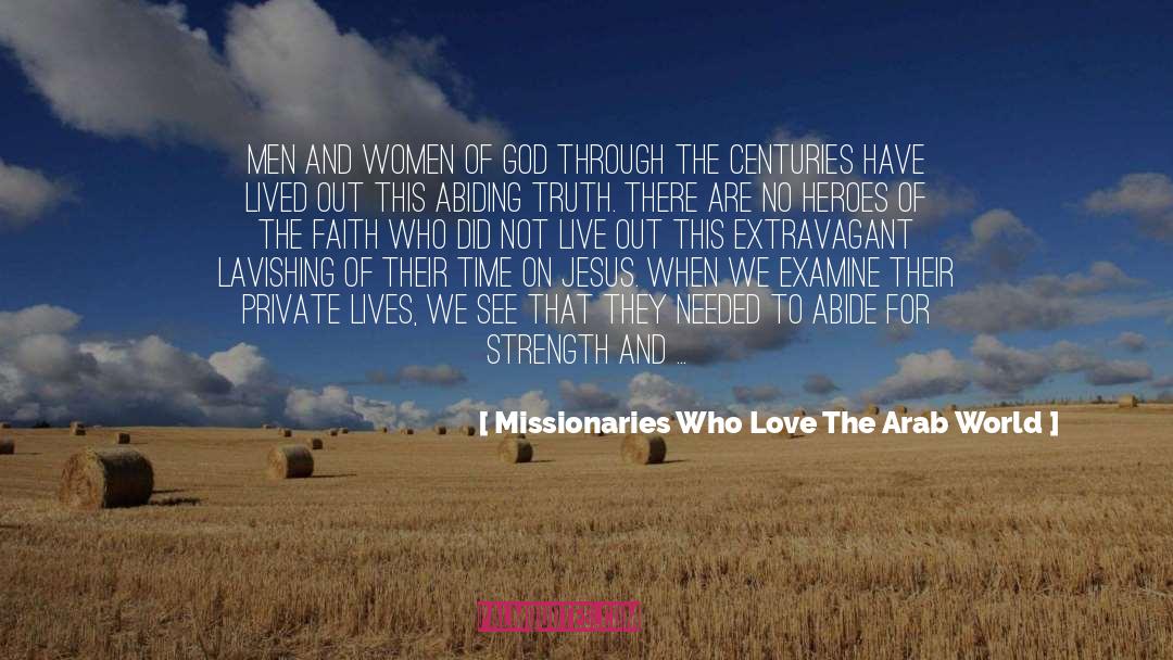 Missionaries Who Love The Arab World Quotes: Men and women of God