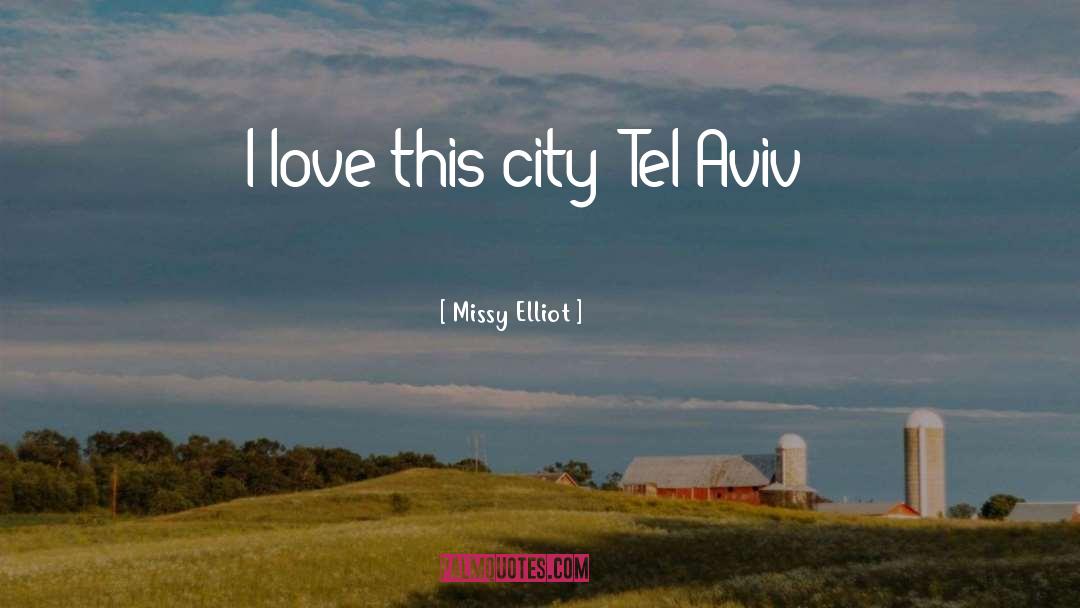 Missy Elliot Quotes: I love this city [Tel