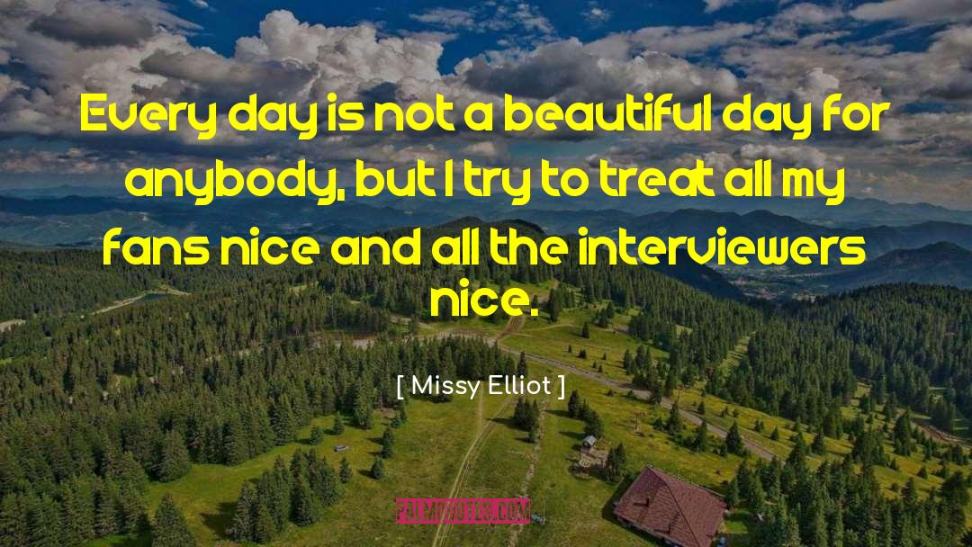 Missy Elliot Quotes: Every day is not a