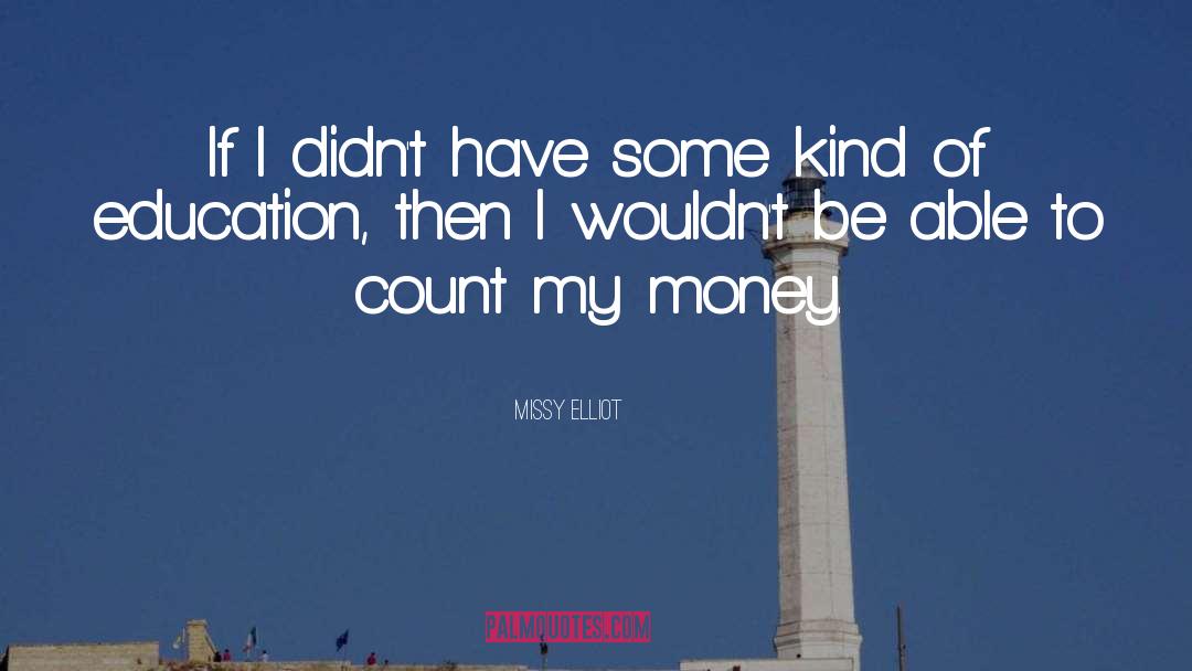 Missy Elliot Quotes: If I didn't have some