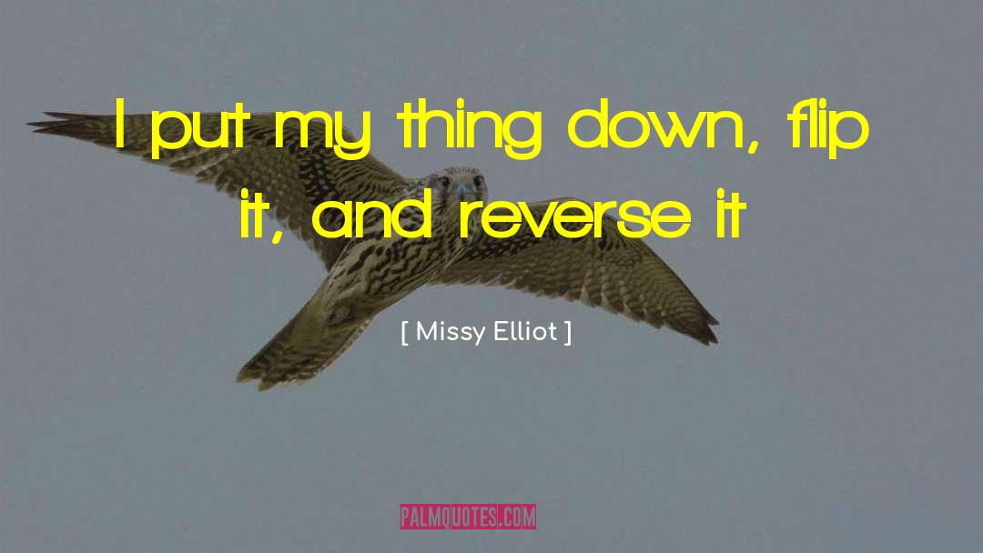 Missy Elliot Quotes: I put my thing down,