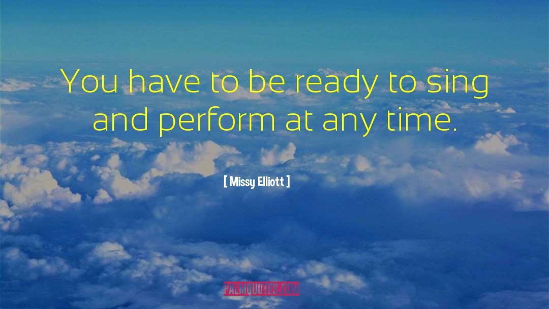 Missy Elliott Quotes: You have to be ready