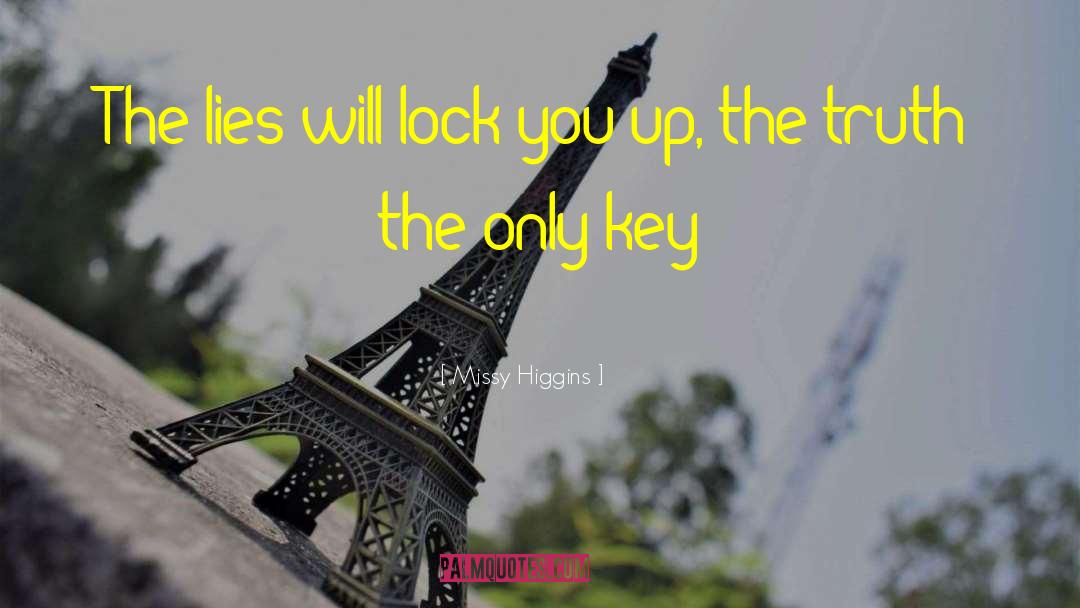 Missy Higgins Quotes: The lies will lock you