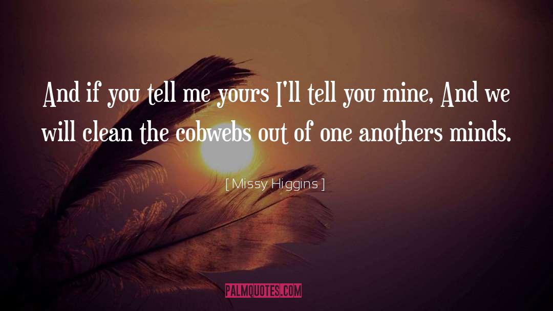 Missy Higgins Quotes: And if you tell me