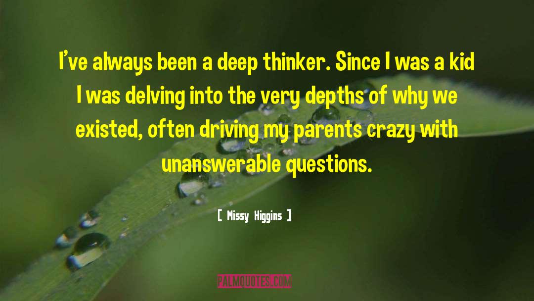 Missy Higgins Quotes: I've always been a deep