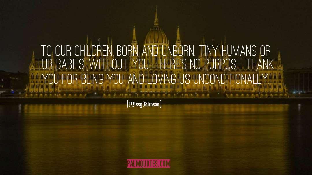 Missy Johnson Quotes: To our children. Born and