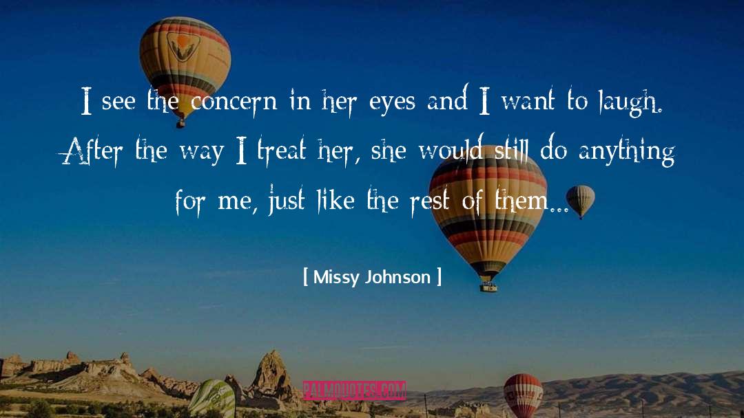 Missy Johnson Quotes: I see the concern in