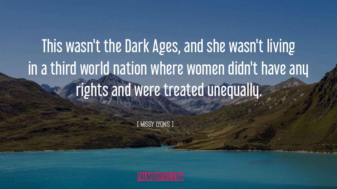 Missy Lyons Quotes: This wasn't the Dark Ages,