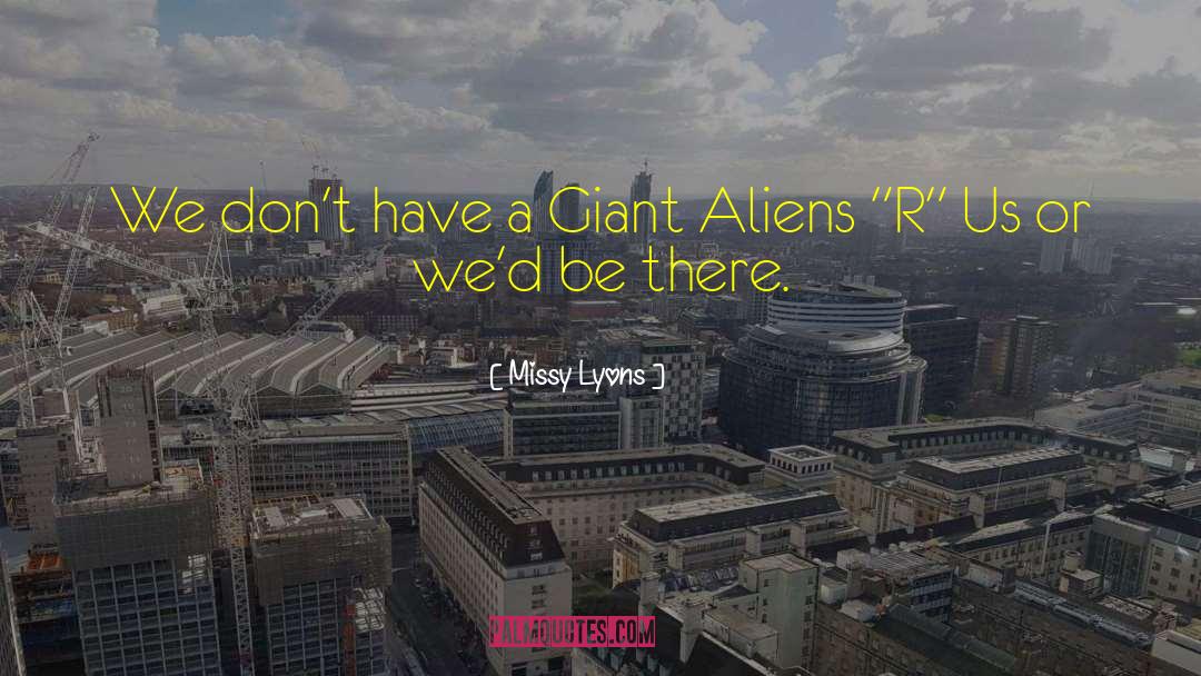 Missy Lyons Quotes: We don't have a Giant