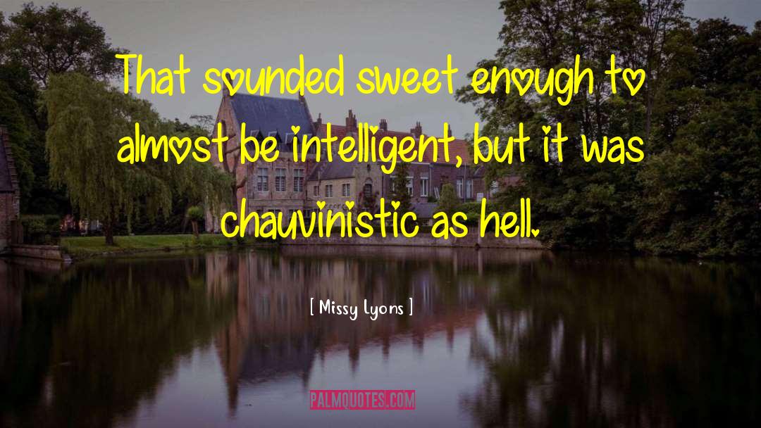 Missy Lyons Quotes: That sounded sweet enough to