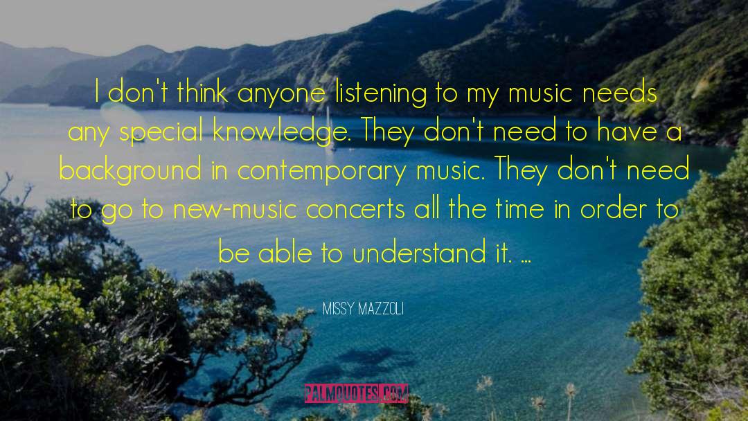 Missy Mazzoli Quotes: I don't think anyone listening