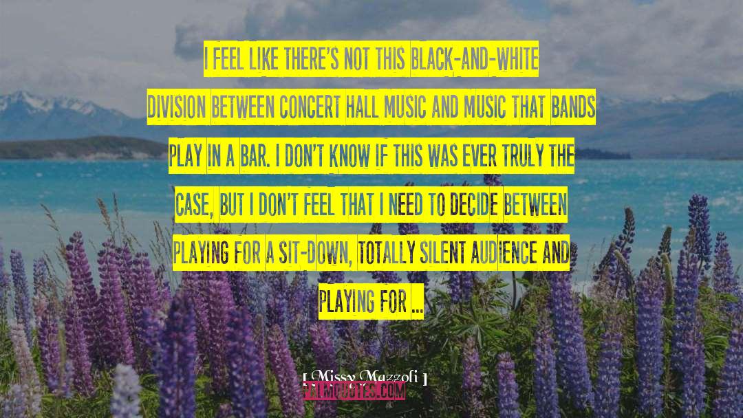 Missy Mazzoli Quotes: I feel like there's not