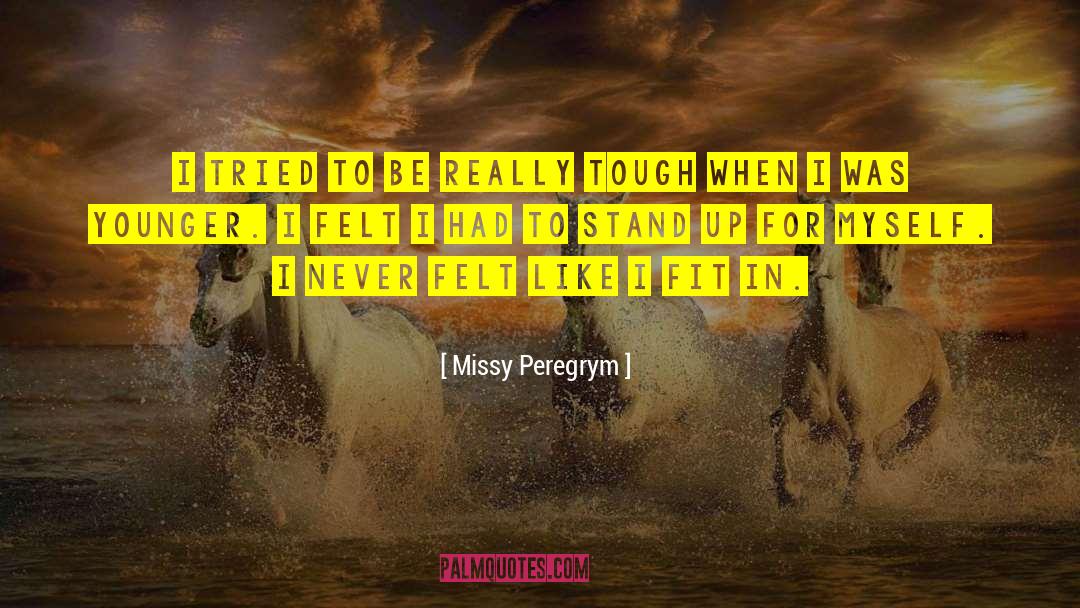 Missy Peregrym Quotes: I tried to be really