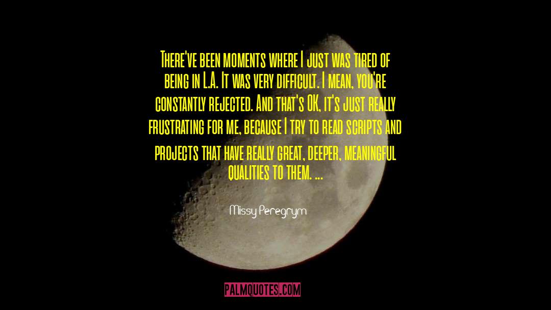 Missy Peregrym Quotes: There've been moments where I