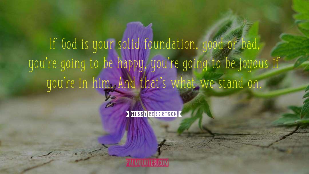 Missy Robertson Quotes: If God is your solid