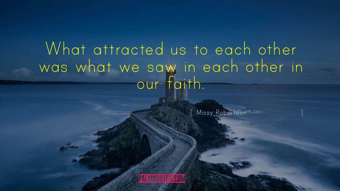 Missy Robertson Quotes: What attracted us to each