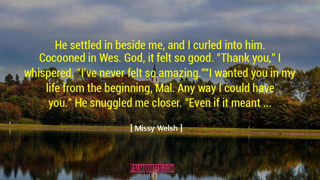 Missy Welsh Quotes: He settled in beside me,
