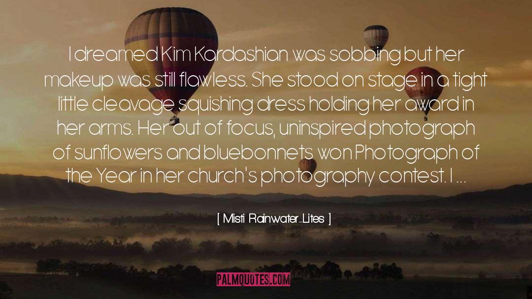 Misti Rainwater-Lites Quotes: I dreamed Kim Kardashian was