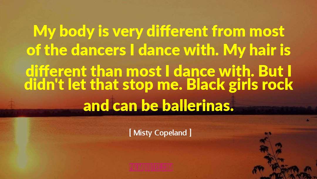 Misty Copeland Quotes: My body is very different