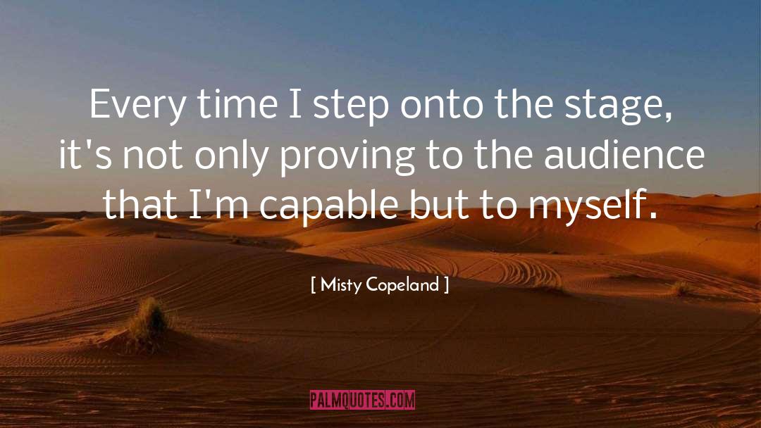 Misty Copeland Quotes: Every time I step onto