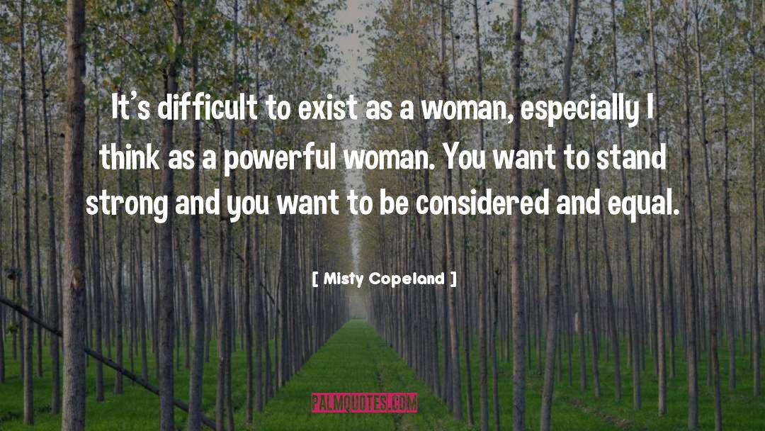 Misty Copeland Quotes: It's difficult to exist as