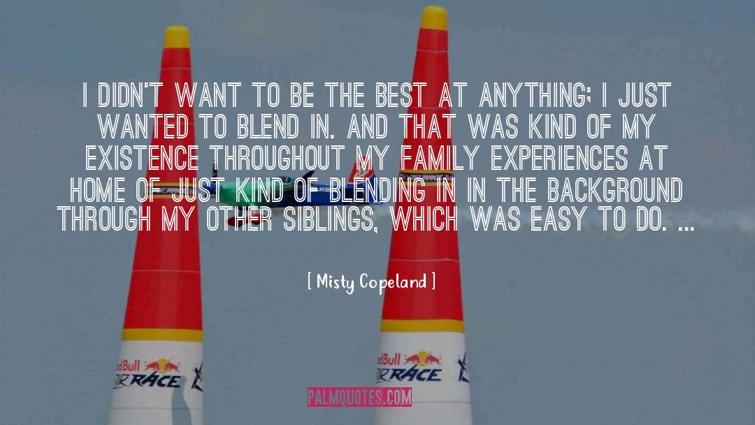 Misty Copeland Quotes: I didn't want to be