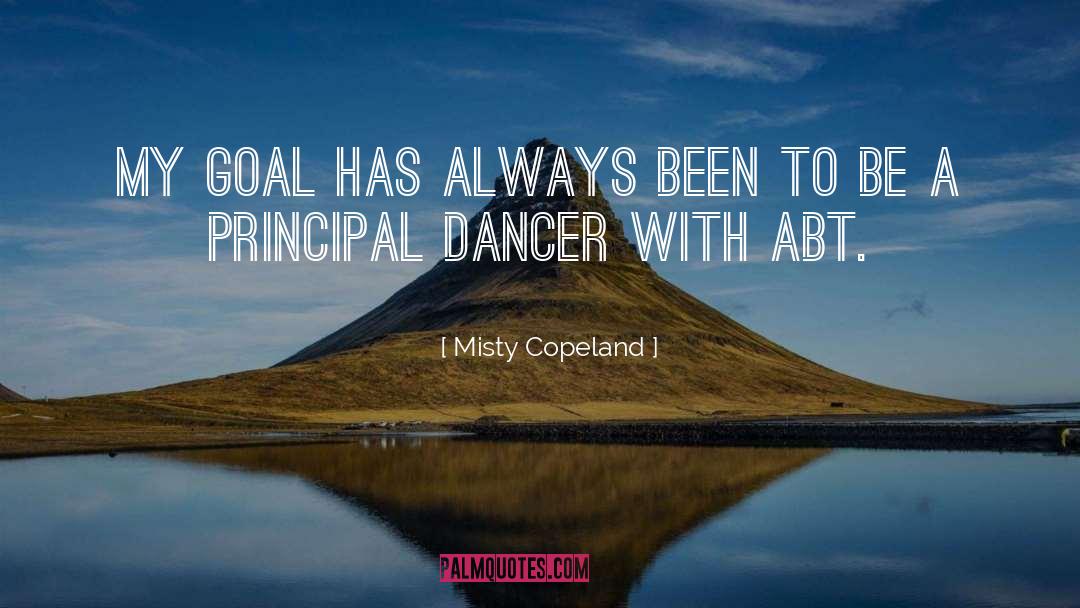 Misty Copeland Quotes: My goal has always been