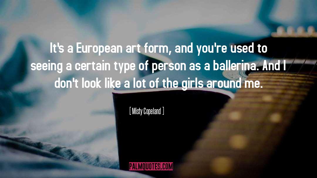 Misty Copeland Quotes: It's a European art form,