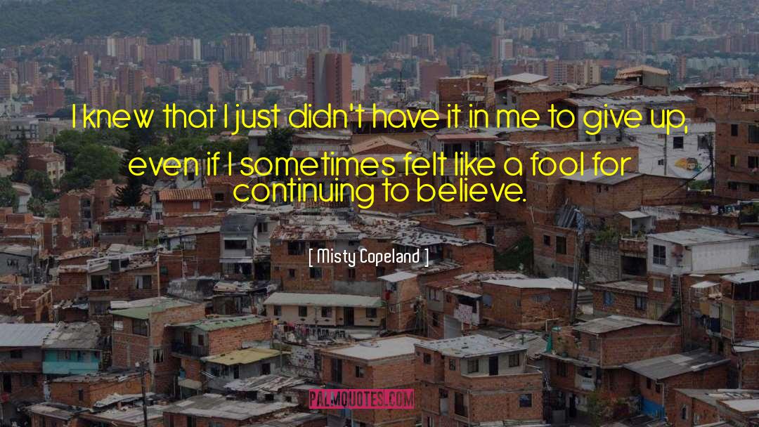 Misty Copeland Quotes: I knew that I just