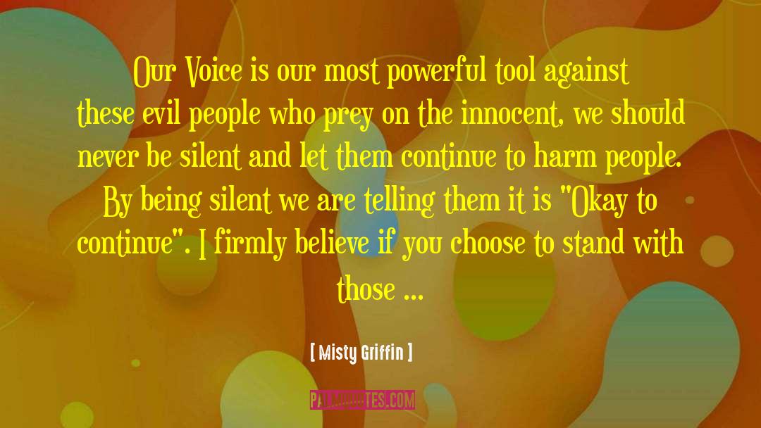 Misty Griffin Quotes: Our Voice is our most