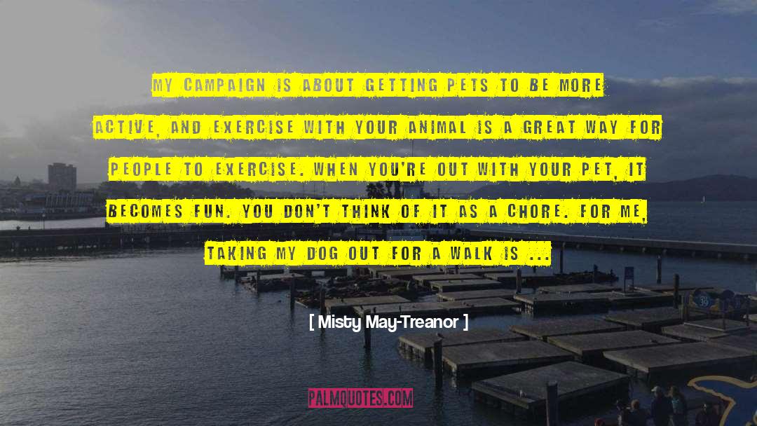 Misty May-Treanor Quotes: My campaign is about getting