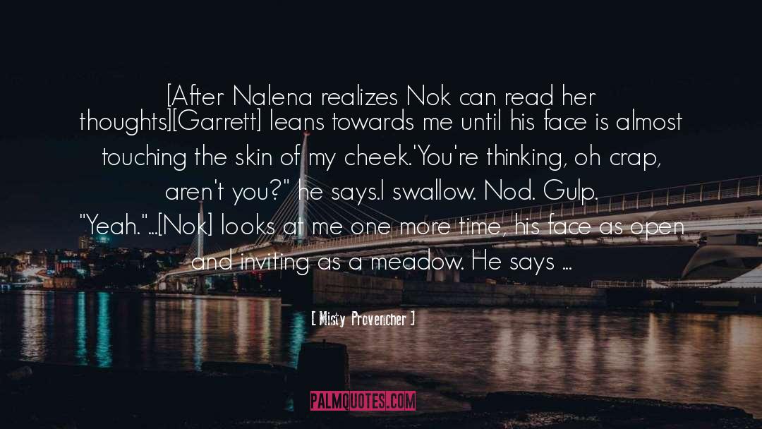Misty  Provencher Quotes: [After Nalena realizes Nok can