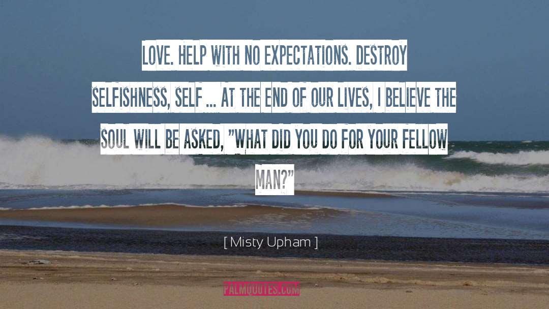 Misty Upham Quotes: Love. Help with no expectations.
