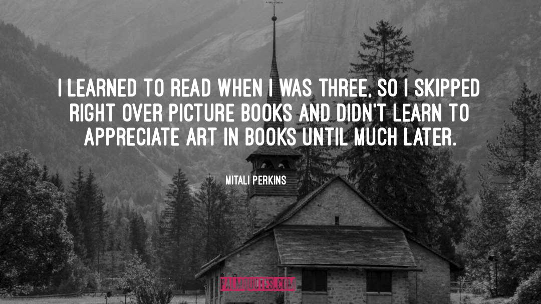 Mitali Perkins Quotes: I learned to read when