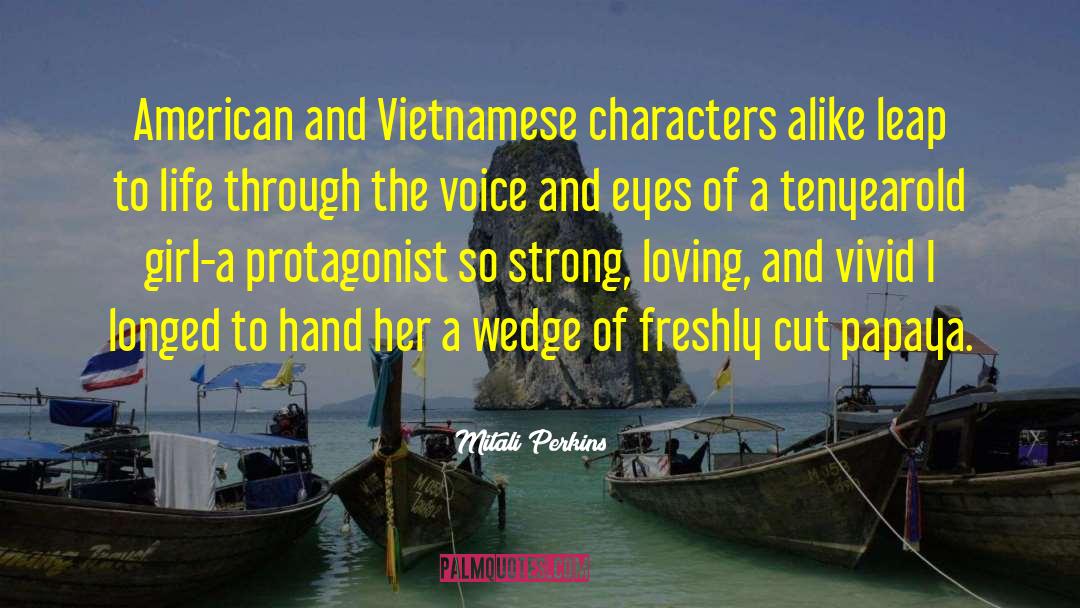 Mitali Perkins Quotes: American and Vietnamese characters alike