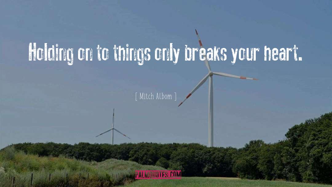 Mitch Albom Quotes: Holding on to things only